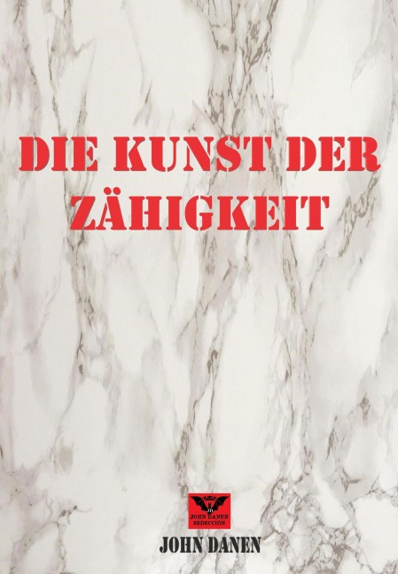 Die Kunst der Zähigkeit - John Danen
