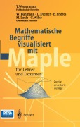 Cover-Bild zum Titel 'Mathematische Begriffe visualisiert mit Maple' von 'T. Westermann, W. Buhmann, G. Wilke, E. Endres, M. Laule'