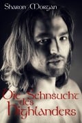 Cover-Bild zum Titel 'Die Sehnsucht des Highlanders' von 'Sharon Morgan'