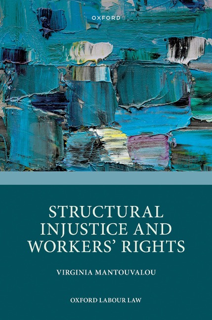 Structural Injustice and Workers' Rights - Virginia Mantouvalou