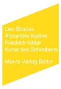 Cover-Bild zum Titel 'Kunst des Schreibens' von 'Leo Strauss, Alexandre Kojève, Friedrich Kittler'