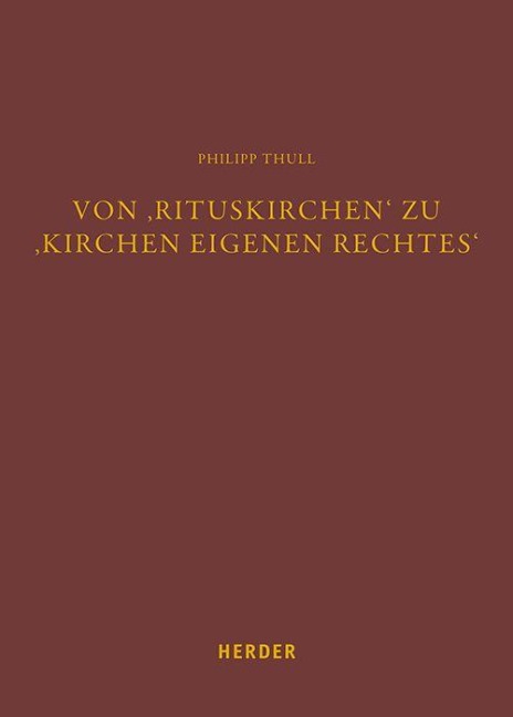 Von 'Rituskirchen' zu 'Kirchen eigenen Rechtes' - Philipp Thull