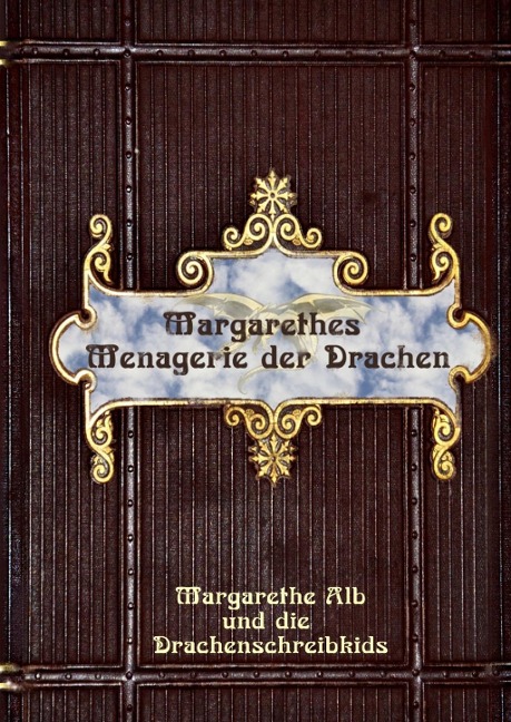 Margarethes Menagerie der Drachen - Margarethe Alb