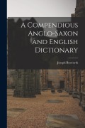 Cover-Bild zum Titel 'A Compendious Anglo-Saxon and English Dictionary' von 'Joseph Bosworth'