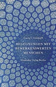 Begegnungen mit bemerkenswerten Menschen - Georg I Gurdjieff