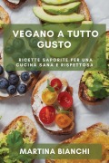 Cover-Bild zum Titel 'Vegano a Tutto Gusto' von 'Martina Bianchi'