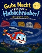 Cover-Bild zum Titel 'Gute Nacht, kleiner Hubschrauber!' von 'Anne Dreams'
