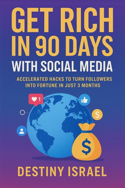 Get Rich in 90 Days with Social Media - Destomoney