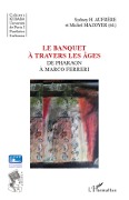 Cover-Bild zum Titel 'Le banquet à travers les âges' von 'Sydney H. Aufrere, Michel Mazoyer'