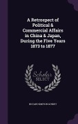 Cover-Bild zum Titel 'A Retrospect of Political & Commercial Affairs in China & Japan, During the Five Years 1873 to 1877' von 'Richard Simpson Gundry'