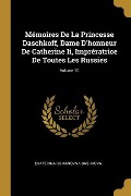 Cover-Bild zum Titel 'Mémoires De La Princesse Daschkoff, Dame D'honneur De Catherine Ii, Imprératrice De Toutes Les Russies; Volume 10' von 'Ekaterina Romanovna Dashkova'