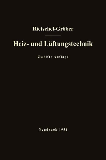 H. Rietschels Lehrbuch der Heiz- und Lüftungstechnik - Hermann Rietschel, Franz Bradtke, Heinrich Gröber