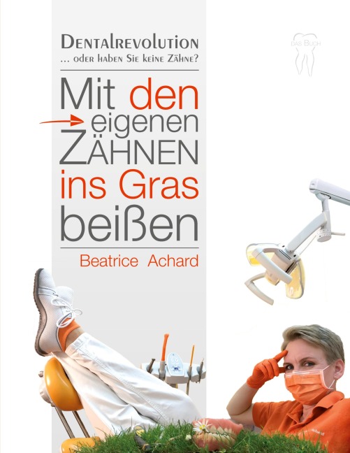 Mit den eigenen Zähnen ins Gras beißen - Beatrice Achard