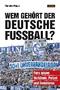 Cover-Bild zum Titel 'Wem gehört der deutsche Fußball?' von 'Thorsten Poppe'