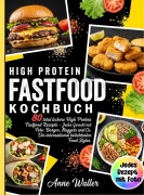 Cover-Bild zum Titel 'Fastfood Kochbuch High Protein- 80 total leckere High Protein Fastfood Rezepte- Jedes Gericht mit Foto.' von 'Anne Waller'