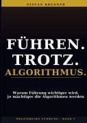 Cover-Bild zum Titel 'Führen.Trotz.Algorithmus.' von 'Stefan Brunner'
