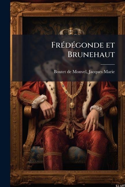 FrÃ(c)dÃ(c)gonde et Brunehaut - 
