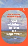 Cover-Bild zum Titel 'Viel wichtiger ist jetzt die Gegenwart' von 'Marie-Louise Monrad Møller'
