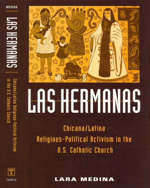 Las Hermanas: Chicana/Latina Religious-Political Activism in the U. S. Catholic Church - Lara Medina