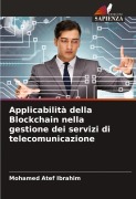 Cover-Bild zum Titel 'Applicabilità della Blockchain nella gestione dei servizi di telecomunicazione' von 'Mohamed Atef Ibrahim'