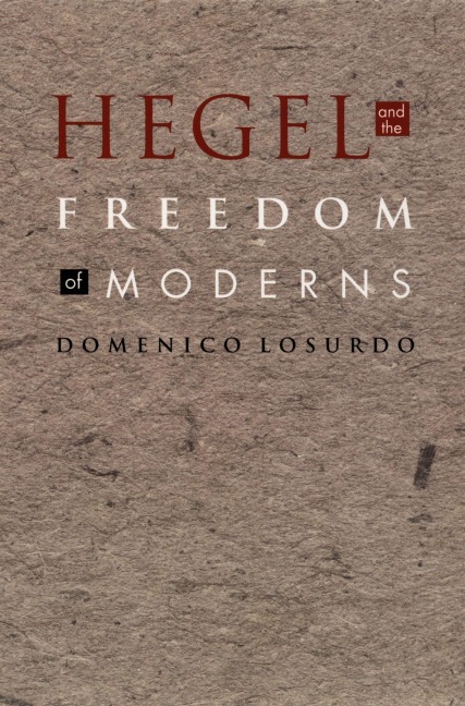 Hegel and the Freedom of Moderns - Domenico Losurdo