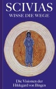 Cover-Bild zum Titel 'Scivias - Wisse die Wege: Die Visionen der Hildegard von Bingen' von 'Hildegard Von Bingen'