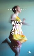 Cover-Bild zum Titel 'Was wir sind' von 'Anna Hope'