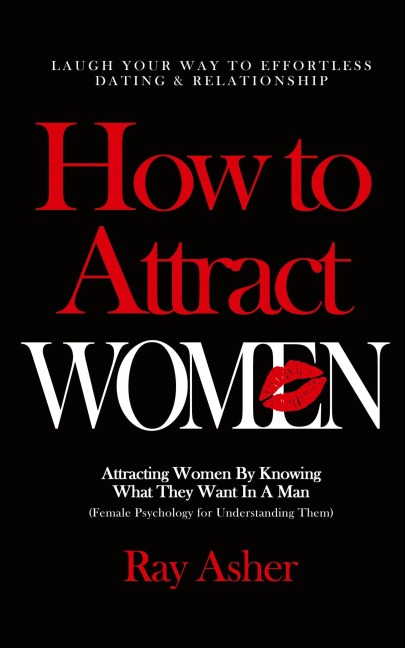 How to Attract Women - Ray Asher