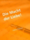 Cover-Bild zum Titel 'Die Macht der Liebe!' von 'Stefan Elsässer'