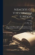 Cover-Bild zum Titel 'Memoirs of Viscountess Sundon: Mistress of the Robes to Queen Caroline, Consort of George Ii; Including Letters From the Most Celebated Persons of He' von 'A. T. Thomson'