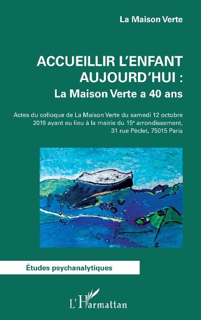 Accueillir l'enfant aujourd'hui : La Maison Verte a 40 ans - Association La Maison Verte