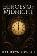 Cover-Bild zum Titel 'Echoes of Midnight' von 'Katheryn Rosseau'