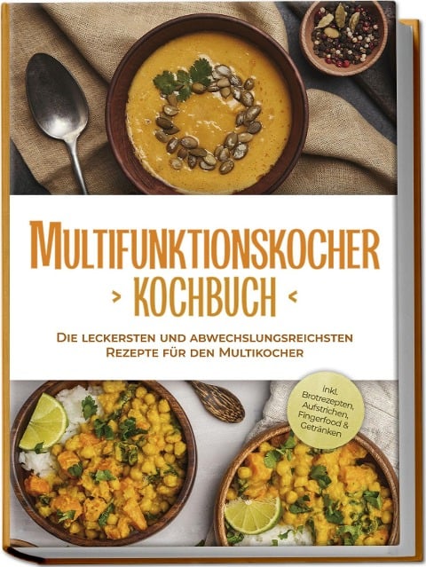 Multifunktionskocher Kochbuch: Die leckersten und abwechslungsreichsten Rezepte für den Multikocher - inkl. Brotrezepten, Aufstrichen, Fingerfood & Getränken - Kristin Gensen