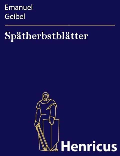 Spätherbstblätter - Emanuel Geibel