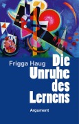 Cover-Bild zum Titel 'Die Unruhe des Lernens' von 'Frigga Haug'