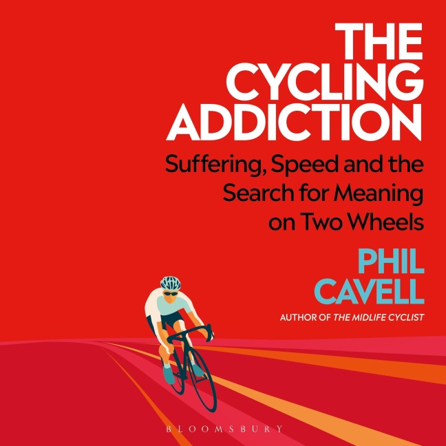 The Cycling Addiction - Phil Cavell
