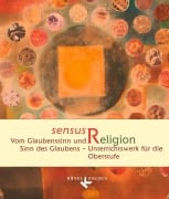 Cover-Bild zum Titel 'sensus Religion - Vom Glaubenssinn und Sinn des Glaubens' von 'Rita Burrichter, Christof Kracht, Jan Woppowa, Claudia Gärtner, Nanna Neßhöver'