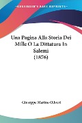 Una Pagina Alla Storia Dei Mille O La Dittatura In Salemi (1876) - Giuseppe Marino Oliveri