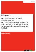 Cover-Bild zum Titel 'Globalisierung im Sport - Eine Untersuchung von Globalisierungseinflüssen auf den Sport unter besonderer Beachtung der damit verbundenen Kommerzialisierung des Fußballs' von 'Derk Hoberg'