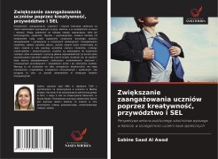 Cover-Bild zum Titel 'Zwi¿kszanie zaanga¿owania uczniów poprzez kreatywno¿¿, przywództwo i SEL' von 'Sabine Saad Al Awad'