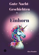 Cover-Bild zum Titel 'Gute-Nacht-Geschichten - Einhorn' von 'Alisa Wunder'