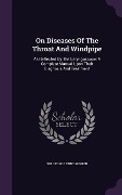 Cover-Bild zum Titel 'On Diseases Of The Throat And Windpipe: As Reflected By The Laryngoscope: A Complete Manual Upon Their Diagnosis And Treatment' von ''