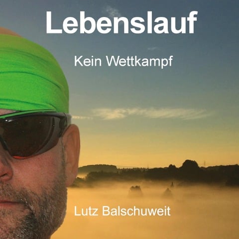 Lebenslauf - Kein Wettkampf - Lutz Balschuweit