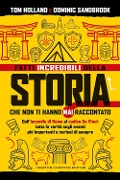 Cover-Bild zum Titel 'Fatti incredibili della storia che non ti hanno mai raccontato. Dall'incendio di Roma al codice Da Vinci: tutta la verità sugli eventi più importanti e curiosi di sempre' von 'Tom Holland, Dominic Sandbrook'