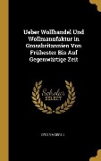 Cover-Bild zum Titel 'Ueber Wollhandel Und Wollmanufaktur in Grossbritannien Von Frühester Bis Auf Gegenwärtige Zeit' von 'Cesar Moreau'