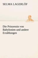 Die Prinzessin von Babylonien und andere Erzählungen - Selma Lagerlöf