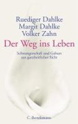 Cover-Bild zum Titel 'Der Weg ins Leben' von 'Ruediger Dahlke, Margit Dahlke, Volker Zahn'