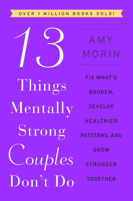 13 Things Mentally Strong Couples Don't Do - Amy Morin