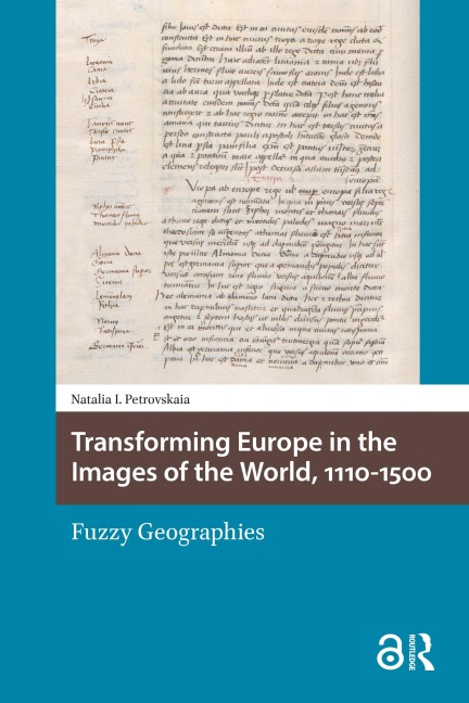 Transforming Europe in the Images of the World, 1110-1500 - Natalia Petrovskaia