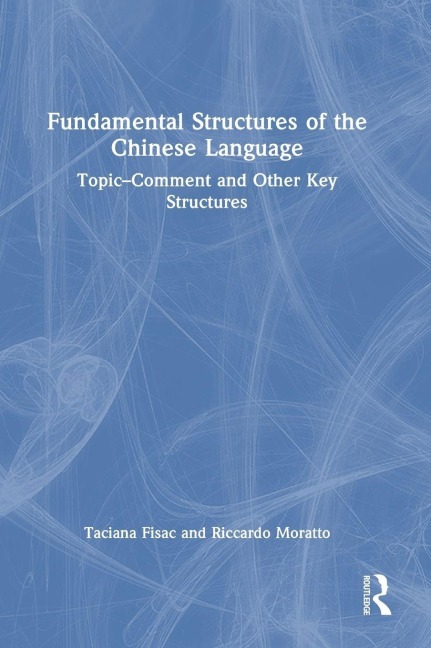 Fundamental Structures of the Chinese Language - Taciana Fisac, Riccardo Moratto